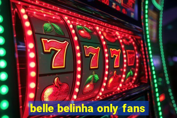 belle belinha only fans