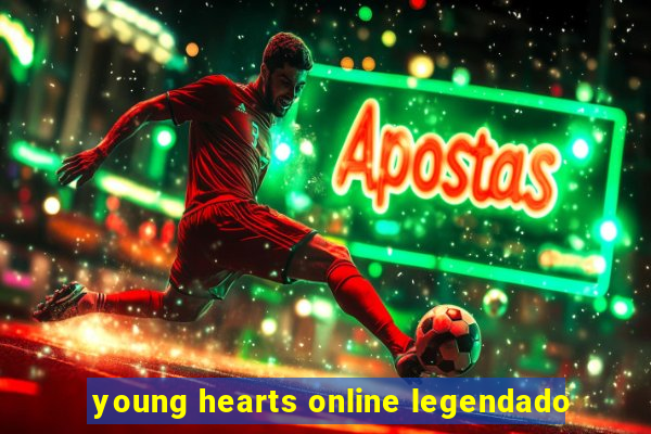 young hearts online legendado