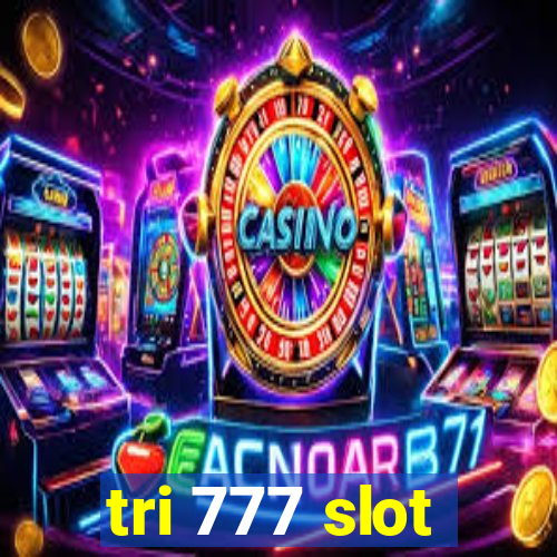 tri 777 slot