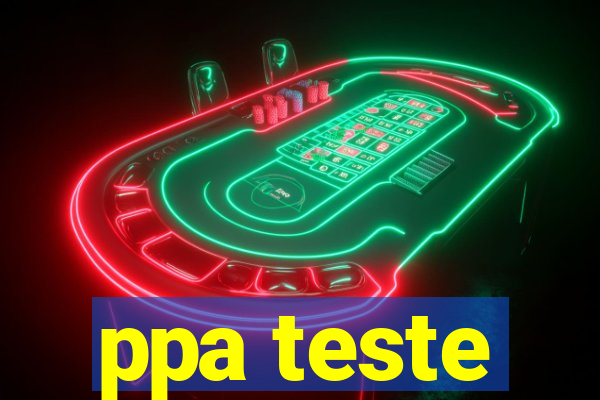 ppa teste