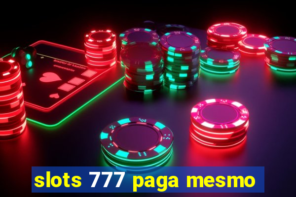 slots 777 paga mesmo