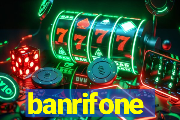 banrifone