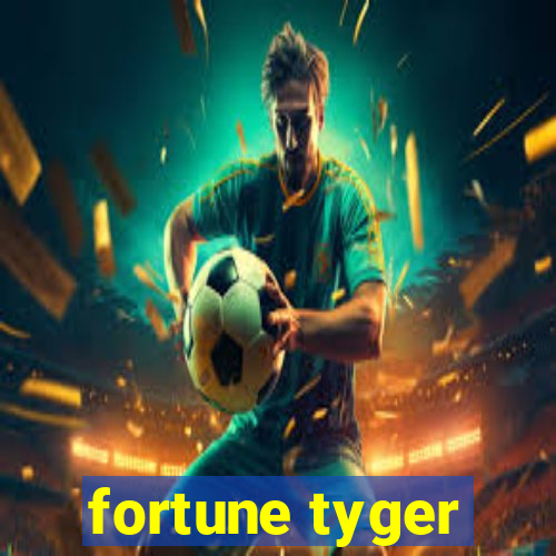 fortune tyger