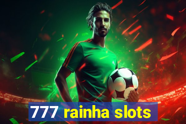 777 rainha slots