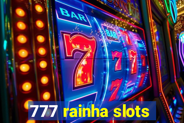 777 rainha slots