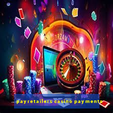 payretailers casino payments