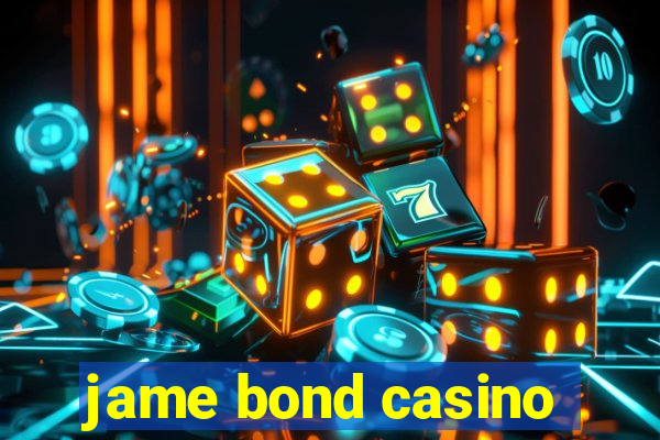 jame bond casino