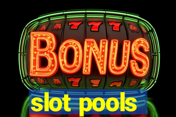 slot pools