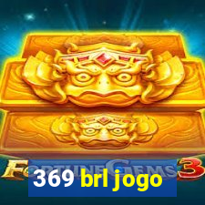 369 brl jogo