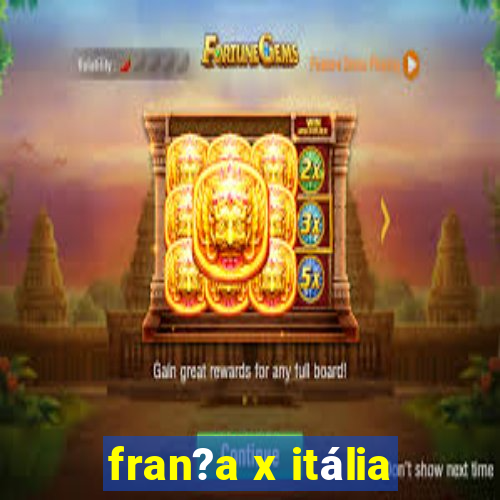 fran?a x itália