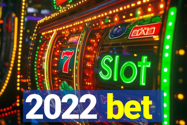 2022 bet