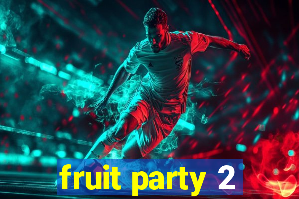 fruit party 2