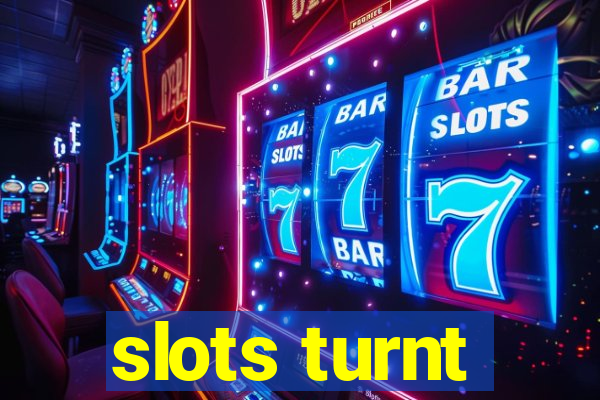 slots turnt