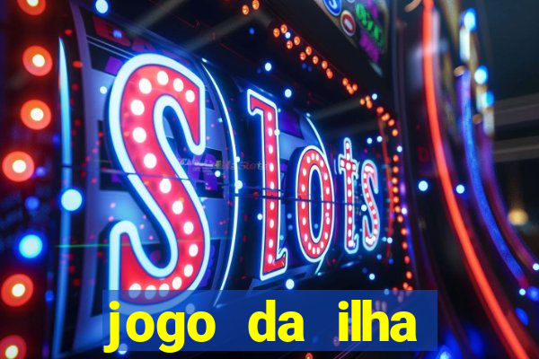 jogo da ilha ganhar dinheiro