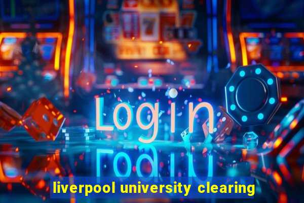 liverpool university clearing