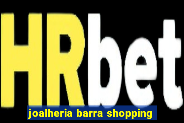 joalheria barra shopping