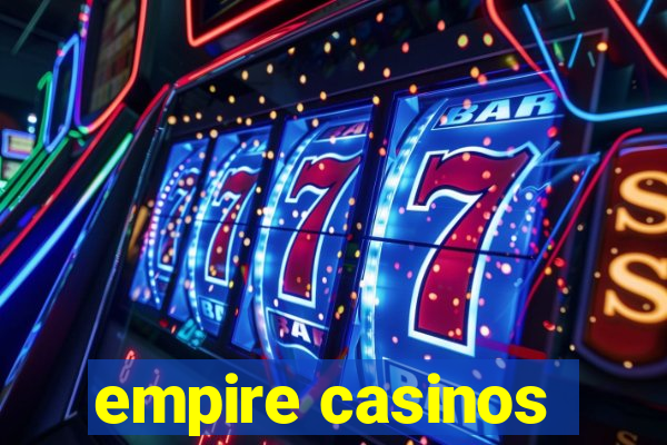 empire casinos