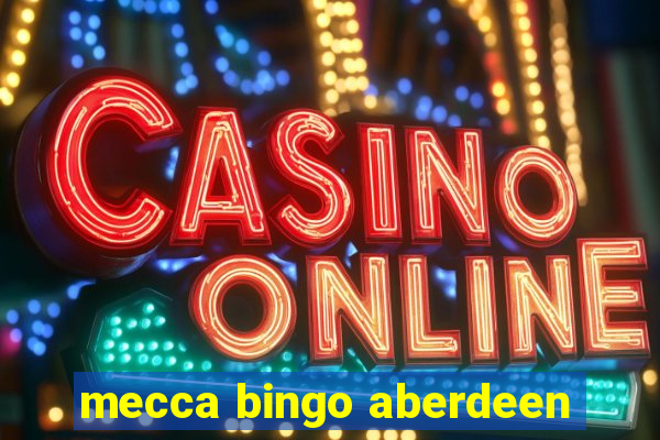 mecca bingo aberdeen