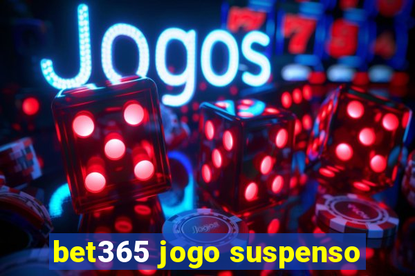 bet365 jogo suspenso