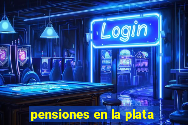 pensiones en la plata