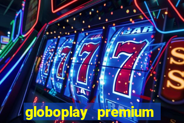 globoplay premium mod apk