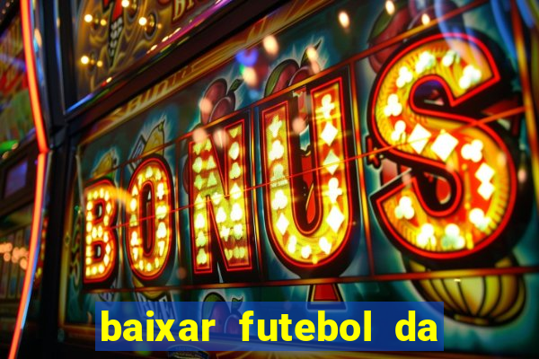 baixar futebol da hora 3.7 atualizado