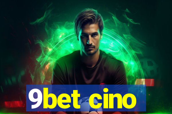 9bet cino