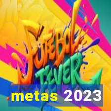 metas 2023