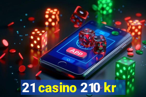 21 casino 210 kr