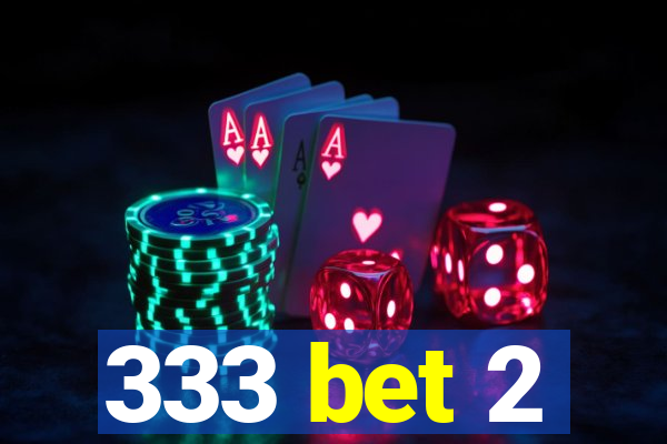 333 bet 2