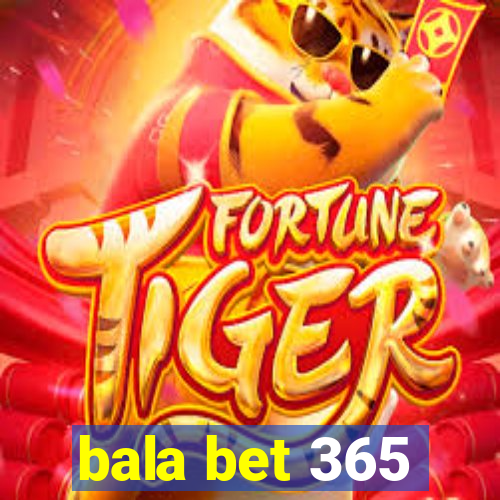 bala bet 365