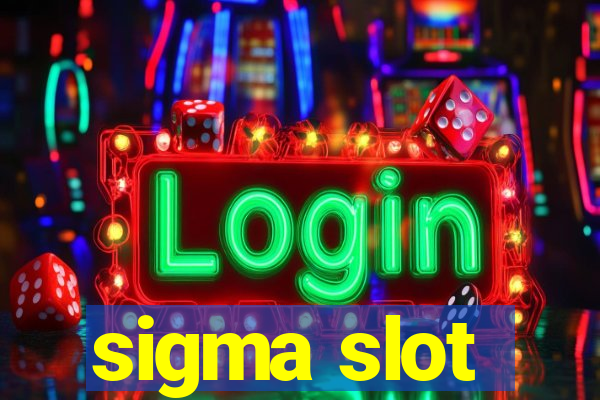 sigma slot