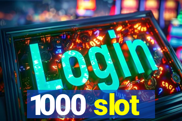 1000 slot