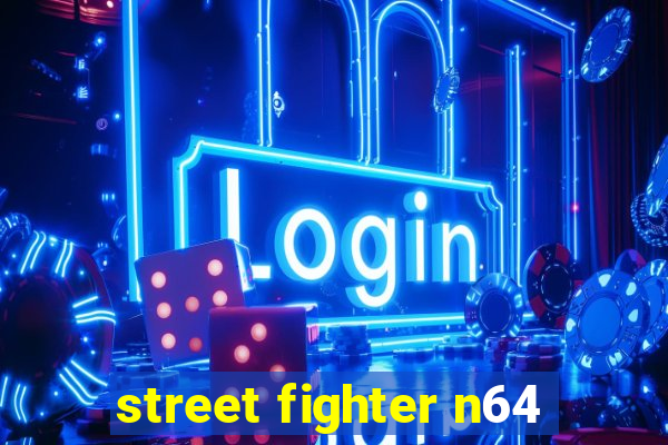 street fighter n64