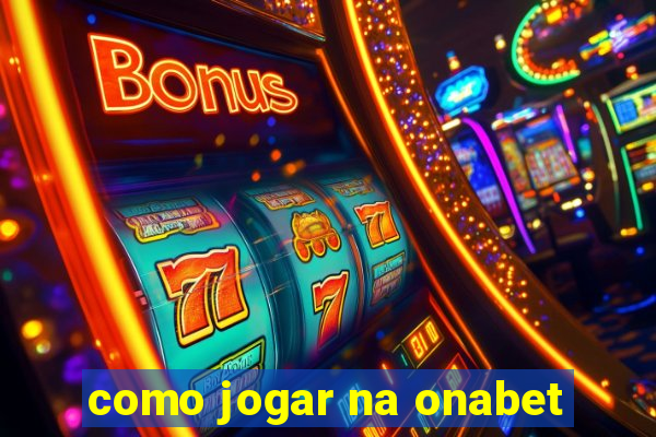 como jogar na onabet