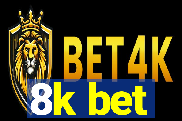 8k bet