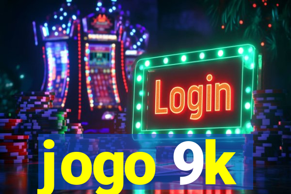 jogo 9k