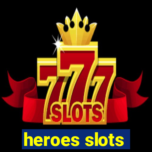 heroes slots