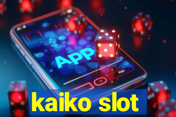 kaiko slot