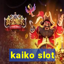 kaiko slot