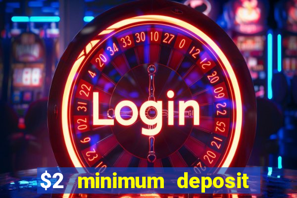 $2 minimum deposit casino nz