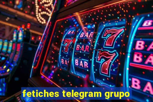 fetiches telegram grupo