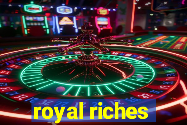 royal riches