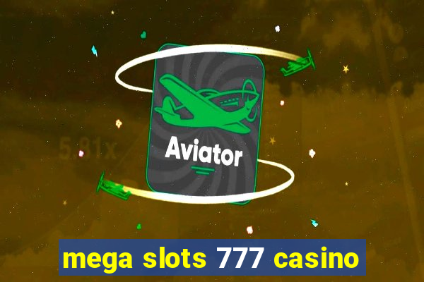 mega slots 777 casino