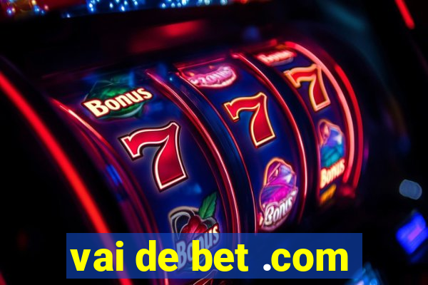 vai de bet .com