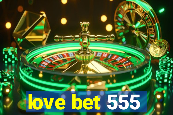 love bet 555