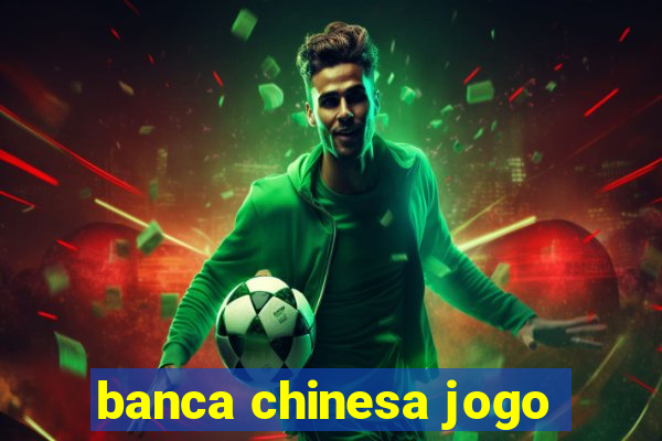 banca chinesa jogo