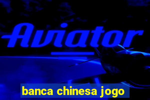 banca chinesa jogo