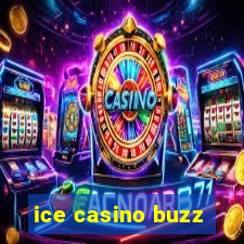 ice casino buzz