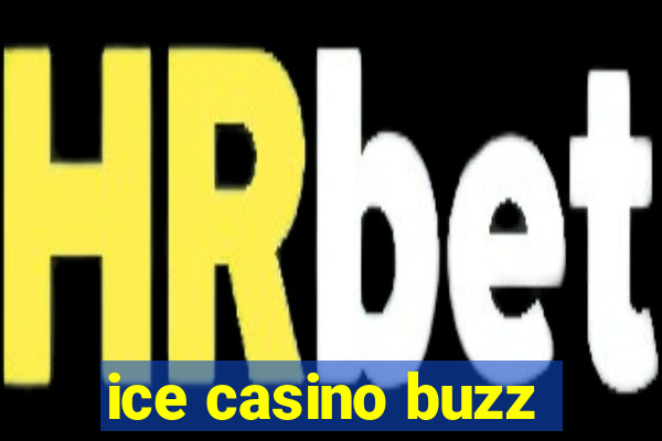 ice casino buzz